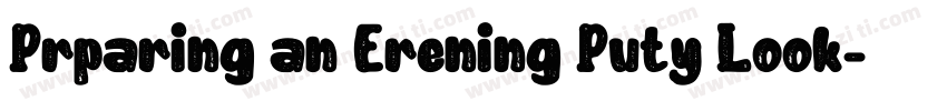 Prparing an Erening Puty Look字体转换